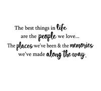 The Best Things in Life are The People We Love The Places We've Been and The Memories Vinyl Wall Decal Quotes Inspirational Sayings Wall Art Living Room Wall Stickers Home Decoration