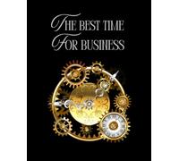The Best Time for Business: Dotted Grid Notebook,Steampunk Industrial Notebook for Engineers, Students, and Gentlemen | Ideal for Technical Sketching, Planning, and Notes