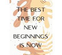 The Best Time For New Beginnings Is Now: Goal Setting Journal | Smart Goal Planner To Write In | To Do Today Checklist