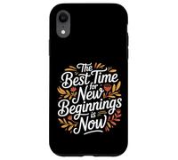 The Best Time For New Beginnings Is Now Start |- Case for iPhone XR