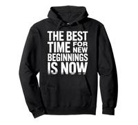 The Best Time For New Beginnings Is Now Start |- Pullover Hoodie