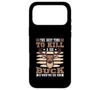 The best time to kill a big buck is when you see him Case for iPhone 17 Pro Max
