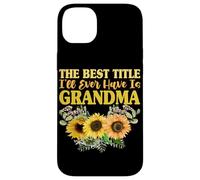 The Best Title I'll Ever Have Is Grandma Sunflower Granny Case for iPhone 14 Plus