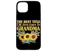 The Best Title I'll Ever Have Is Grandma Sunflower Granny Case for iPhone 15 Plus