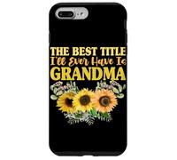 The Best Title I'll Ever Have Is Grandma Sunflower Granny Case for iPhone 7 Plus/8 Plus