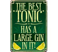 The Best Tonic Has A Large Gin In It! Tin Sign 30.5x40.5cm