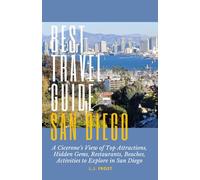 The Best Travel Guide - San Diego: A Cicerone’s View of Top Attractions, Hidden Gems, Restaurants, Beaches, Activities to Explore in San Diego
