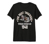 The Best Trucker Drivers were Born in 1948 Birthday Gift Premium T-Shirt