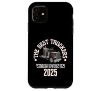 The Best Trucker Drivers Were Born In 2025 Birthday Gift Case for iPhone 11