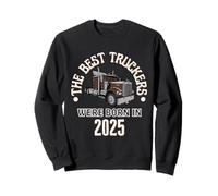 The Best Trucker Drivers Were Born In 2025 Birthday Gift Sweatshirt