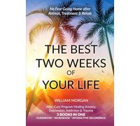 The Best Two Weeks of Your Life: No Fear Going Home after Retreat, Treatment & Rehab