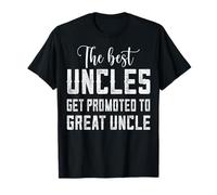 The Best Uncles Get Promoted to Great Uncle - Announcements T-Shirt