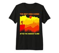 The Best View Comes After The Hardest Climb Premium T-Shirt