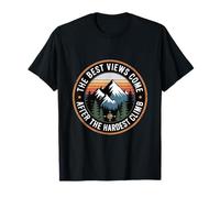 The Best Views Come After The Hardest Climb Mountains T-Shirt