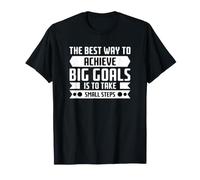 THE Best Way to Achieve Big Goals is to TAKE Small Steps T-Shirt