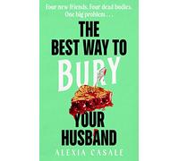 The Best Way to Bury Your Husband: Four new friends. Four dead bodies. One big problem . . .