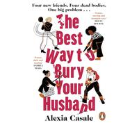 The Best Way to Bury Your Husband : Four new friends. Four dead bodies. One big problem . . .