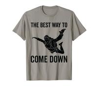 The Best Way To Come Down - Parachute Jumping T-Shirt