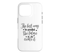 The Best Way To Predict The Future Is To Create It Case for iPhone 16 Pro