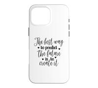 The Best Way To Predict The Future Is To Create It Case for iPhone 16 Pro Max
