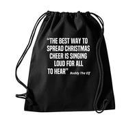 The Best Way To Spread Christmas Cheer Is Singing Loud For All To Hear Buddy The Elf Christmas Funny Gym Drawstring Bag School PE Kit In Black Colour Gymnastics Swimming Sport