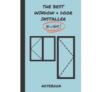 The Best Window & Door Installer - EVER!: A Lined Notebook with a Funny Tape Measure Logo | Ideal Tool Box Gift For Making Notes & Job Lists