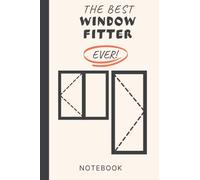 The Best WINDOW FITTER - EVER!: A Lined Notebook with a Funny Tape Measure Logo | Ideal Tool Box Gift For Making Notes & Job Lists