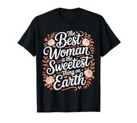 The Best Woman is The Sweetest Thing On Earth |- T-Shirt