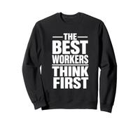 The Best Workers Think First | Safety Culture Campaign Gift Sweatshirt