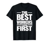 The Best Workers Think First | Safety Culture Campaign Gift Value Graphic T-Shirt