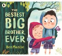 The Bestest Big Brother, Ever: A funny, imaginative picture book story about sibling rivalry and how to help siblings get along, perfect for children aged 3-5
