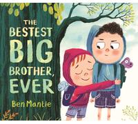 The Bestest Big Brother, Ever : A funny, imaginative picture book story about sibling rivalry and how to help siblings get along, perfect for children aged 3-5