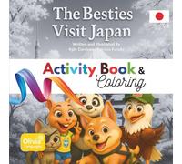 The Besties Visit Japan: Volume 1 - Activity Book: Fun Activities to Explore Japan, Learn, Color, and Discover Japanese Culture! Puzzles, Coloring, ... with Friends! (Five Besties Around the World)