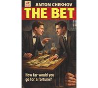 The Bet (Short Shot Classics Edition): A Classic Short Story exploring the Conflict Between Material Wealth and Inner Truth