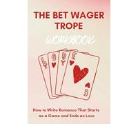 The Bet Wager Trope Workbook: How to Write Romance that Starts as a Game and Ends as Love (Page Turner Series)