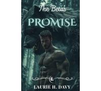 The Beta’s Promise: A Dark Fated Mate Romance | Forbidden Love, Unbreakable Bonds, and the Secrets of the Blood Moon (BLOOD MOON SAGA)