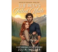 The Beta's Fated Mate: A Small-Town Wolf Shifter Romance (Wolves of Pinehaven)