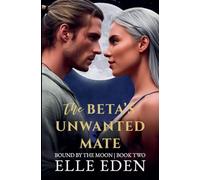 The Beta's Unwanted Mate: 2 (Bound by the Moon)