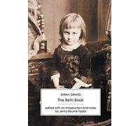 The Beth Book: Being a Study from the Life of Elizabeth Caldwell Maclure, a Woman of Genius
