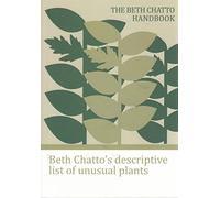 The Beth Chatto Handbook: Beth Chatto's Descriptive List of Unusual Plants