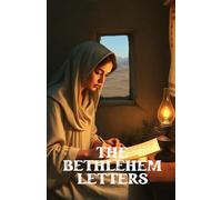 THE BETHLEHEM LETTERS: A Christian Historical Christmas Epistolary Novel of Mary, Elizabeth, and the First Nativity Story (The Christmas Faith Collection)