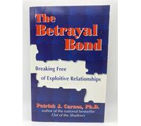 The Betrayal Bond: Breaking Free of Exploitative Relationships