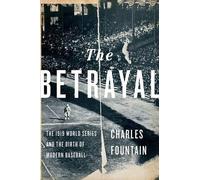 The Betrayal The 1919 World Series and the Birth of Modern Base... 9780199795130