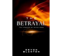 The Betrayal: The Kingdom We Never Knew
