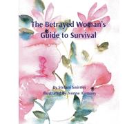 The Betrayed Woman's Guide to Survival: Finding the way to peace that endures
