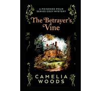 The Betrayer's Vine: A Poisoned Pour Mystery (Poisoned Pour Cozy Mysteries)