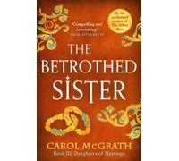 The Betrothed Sister : The Daughters of Hastings Trilogy