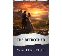 The Betrothed: The Original Classic