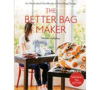 The Better Bag Maker: An Illustrated Handbook of Handbag Design
