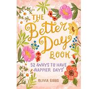 The Better Day Book - 52 Ways to Have Happier Days - Schiffer Publishing
